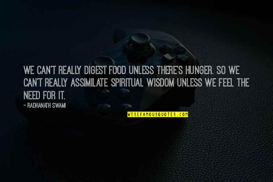 Hunger For Food Quotes By Radhanath Swami: We can't really digest food unless there's hunger.