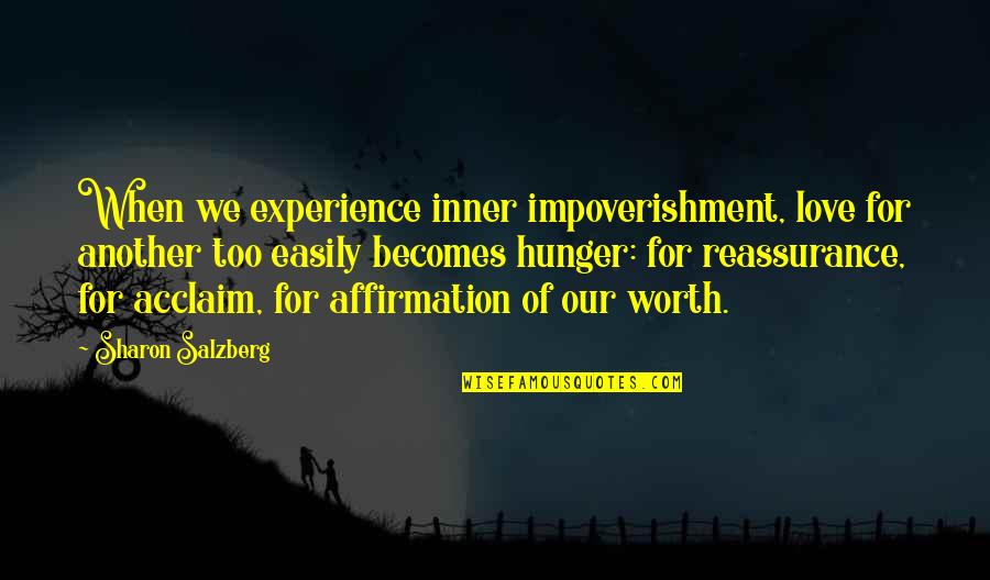 Hunger For Love Quotes By Sharon Salzberg: When we experience inner impoverishment, love for another