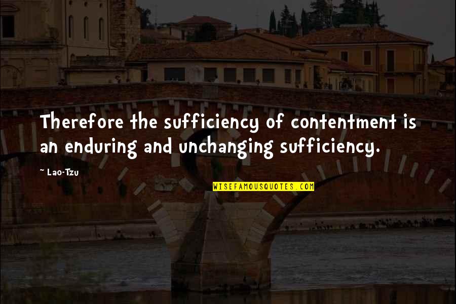 Hunger Game Books Quotes By Lao-Tzu: Therefore the sufficiency of contentment is an enduring