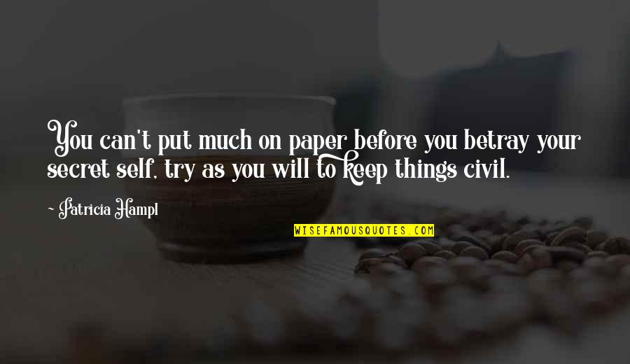 Hunger Game Funny Quotes By Patricia Hampl: You can't put much on paper before you