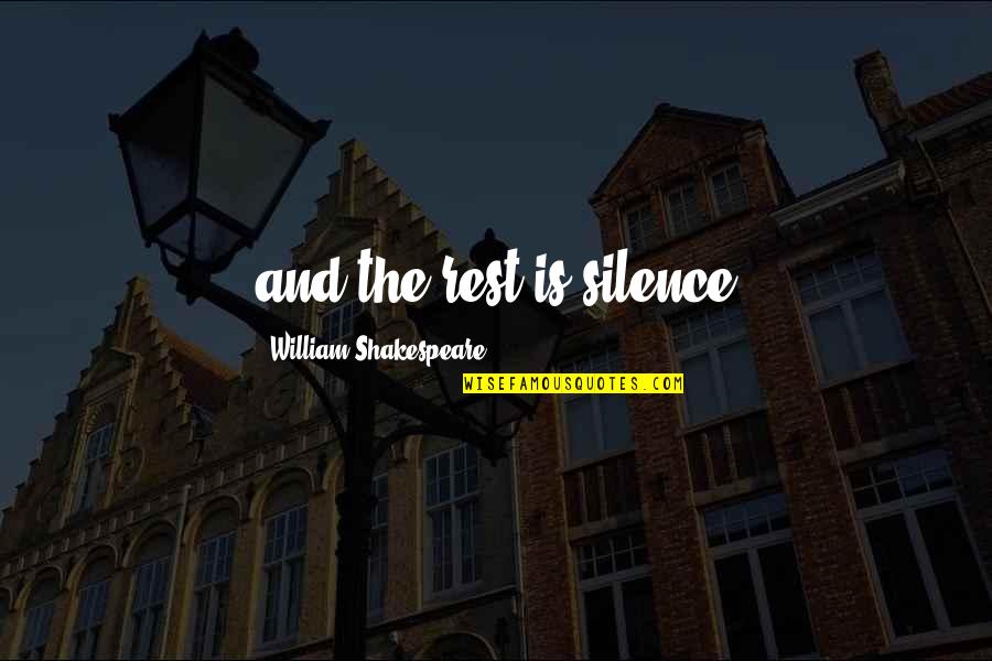 Hunger Game Funny Quotes By William Shakespeare: and the rest is silence