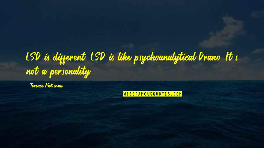 Hunger Games Book 1 Quotes By Terence McKenna: LSD is different. LSD is like psychoanalytical Drano.