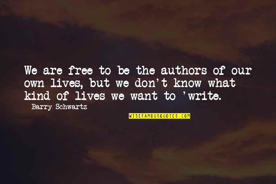 Hunger Games Capitol Quotes By Barry Schwartz: We are free to be the authors of