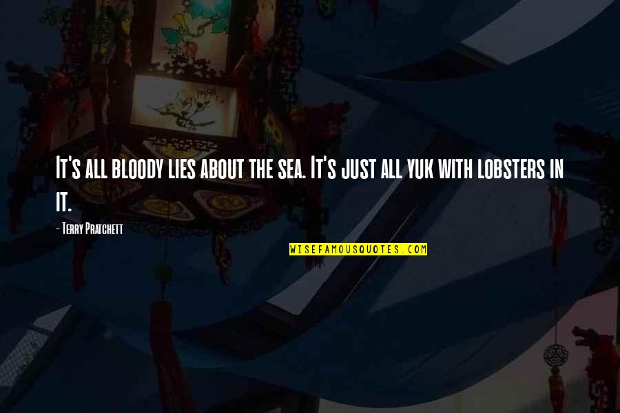 Hunger Games Catching Fire Book Quotes By Terry Pratchett: It's all bloody lies about the sea. It's