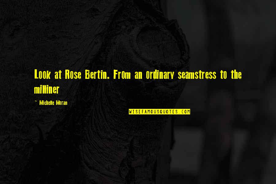 Hunger Games Catching Fire Peeta Quotes By Michelle Moran: Look at Rose Bertin. From an ordinary seamstress Hunger Games Catching Fire Peeta Quotes By Michelle Moran: Look at Rose Bertin. From an ordinary seamstress