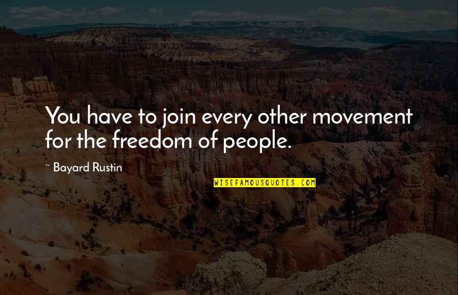 Hunger Games Defiance Quotes By Bayard Rustin: You have to join every other movement for