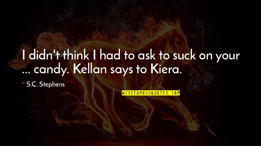 Hunger Games Effie Quotes By S.C. Stephens: I didn't think I had to ask to