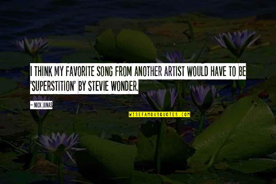 Hunger Games Important Quotes By Nick Jonas: I think my favorite song from another artist Hunger Games Important Quotes By Nick Jonas: I think my favorite song from another artist