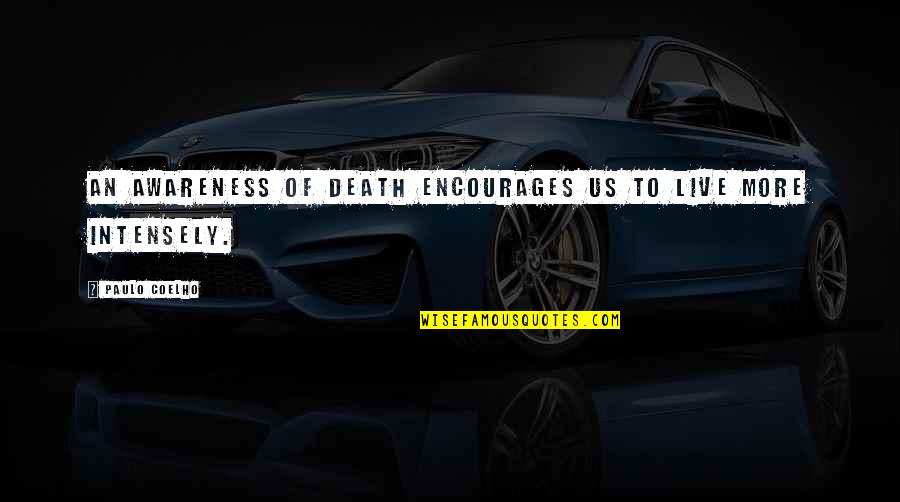 Hunger Games Love Quotes By Paulo Coelho: An awareness of death encourages us to live Hunger Games Love Quotes By Paulo Coelho: An awareness of death encourages us to live