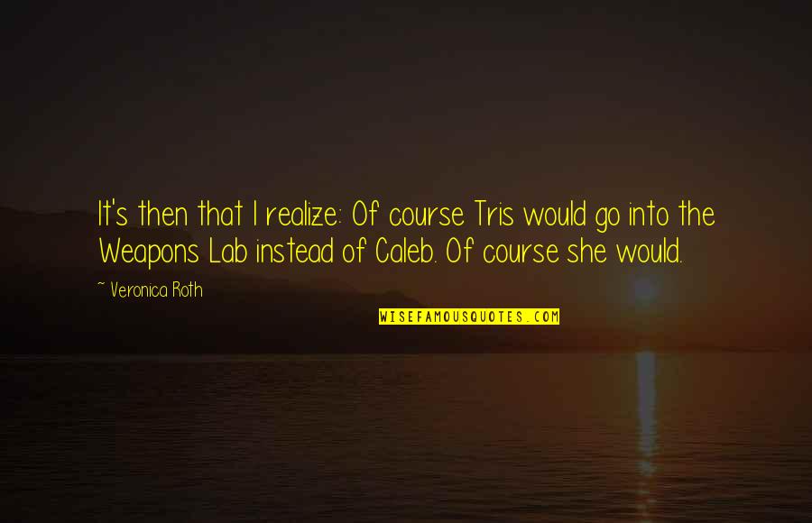 Hunger Games Luck Quote Quotes By Veronica Roth: It's then that I realize: Of course Tris Hunger Games Luck Quote Quotes By Veronica Roth: It's then that I realize: Of course Tris