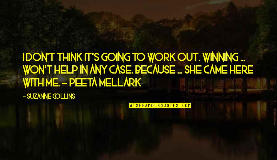 Hunger Games Peeta Quotes By Suzanne Collins: I don't think it's going to work out.