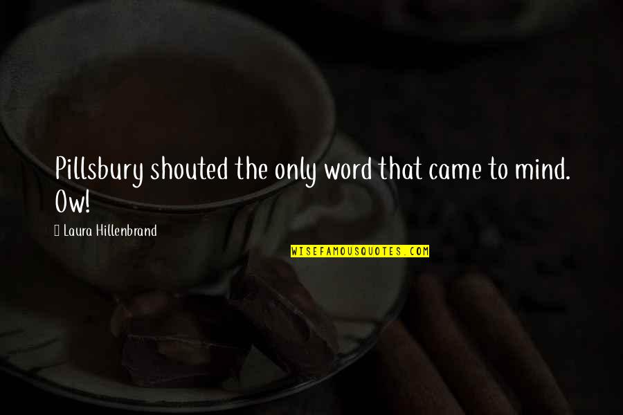 Hunger Games Quizzes Quotes By Laura Hillenbrand: Pillsbury shouted the only word that came to