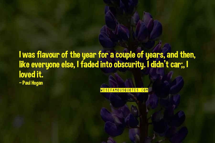 Hunger Inspirational Quotes By Paul Hogan: I was flavour of the year for a