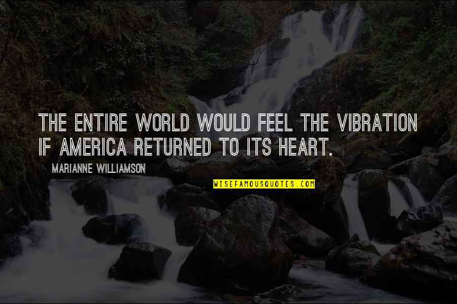 Hunger Strike Funny Quotes By Marianne Williamson: The entire world would feel the vibration if