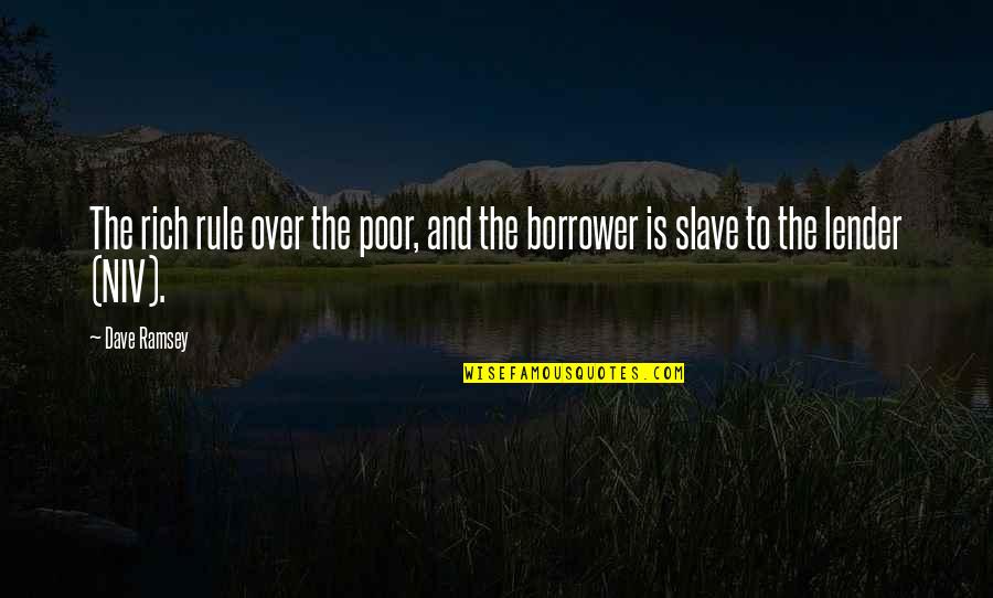 Hunger Strikers Quotes By Dave Ramsey: The rich rule over the poor, and the