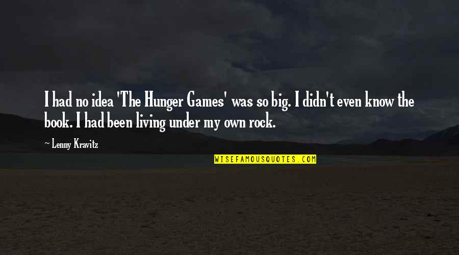 Hunger'n'pain Quotes By Lenny Kravitz: I had no idea 'The Hunger Games' was