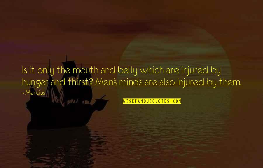 Hunger'n'pain Quotes By Mencius: Is it only the mouth and belly which