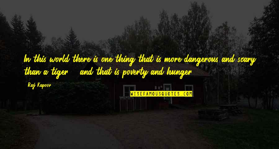 Hunger'n'pain Quotes By Raj Kapoor: In this world there is one thing that
