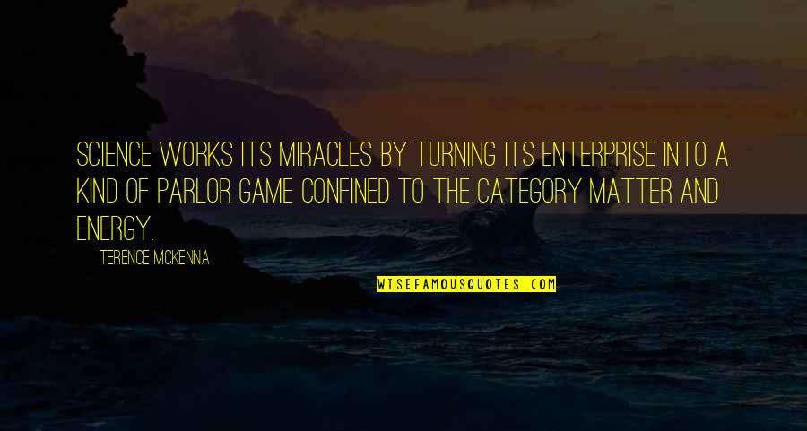 Hungover Quotes By Terence McKenna: Science works its miracles by turning its enterprise