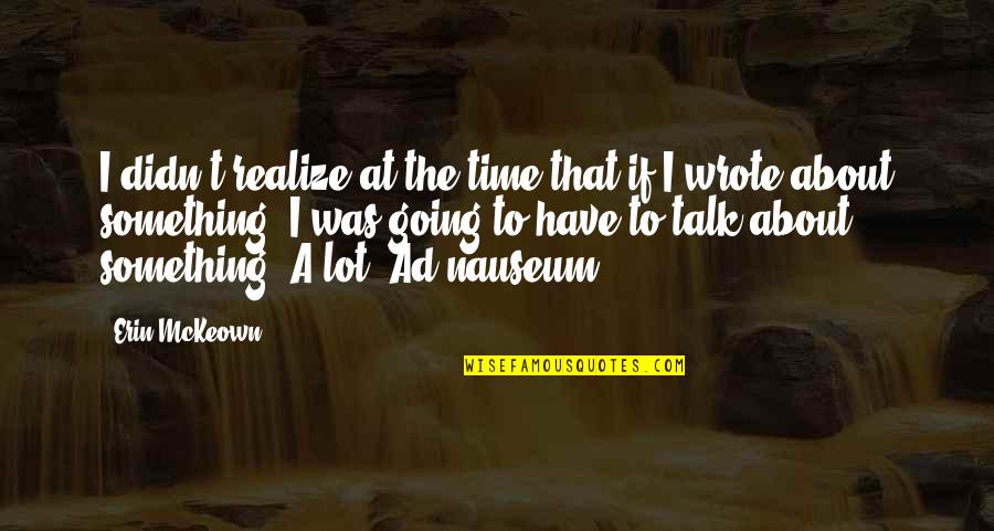 Hungrighthunter Quotes By Erin McKeown: I didn't realize at the time that if