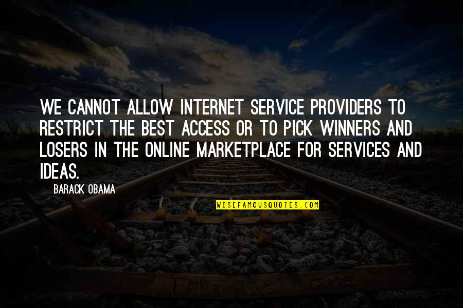 Hungriness In A Sentence Quotes By Barack Obama: We cannot allow internet service providers to restrict