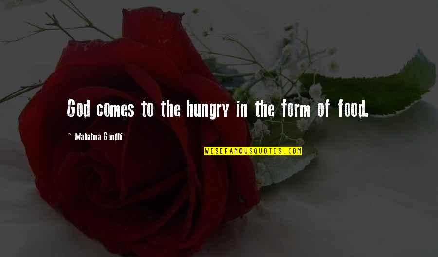 Hungry For God Quotes By Mahatma Gandhi: God comes to the hungry in the form