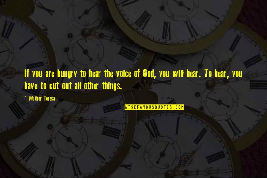 Hungry For God Quotes By Mother Teresa: If you are hungry to hear the voice