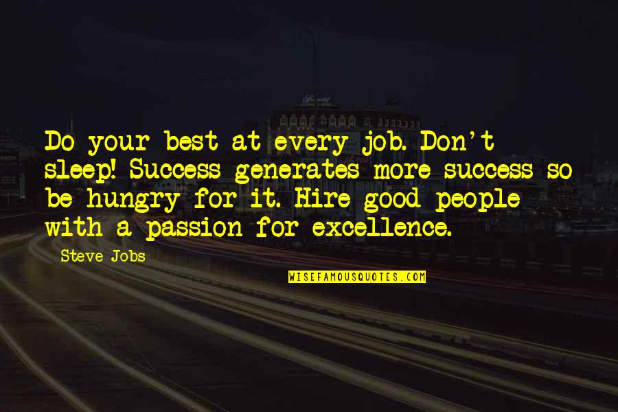 Hungry For Success Quotes By Steve Jobs: Do your best at every job. Don't sleep!