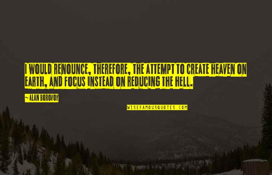 Hungry Like The Wolf Dog Quotes By Alan Borovoy: I would renounce, therefore, the attempt to create