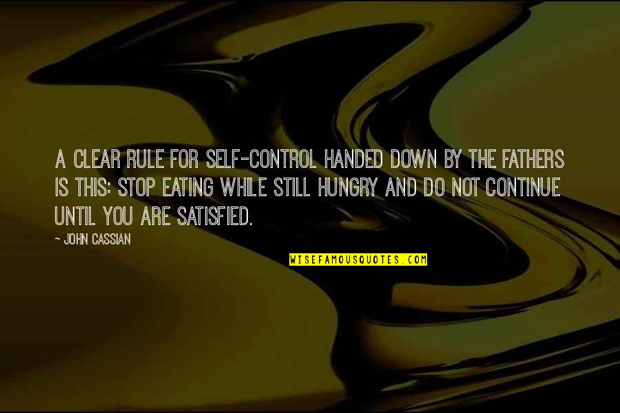 Hungry Quotes By John Cassian: A clear rule for self-control handed down by