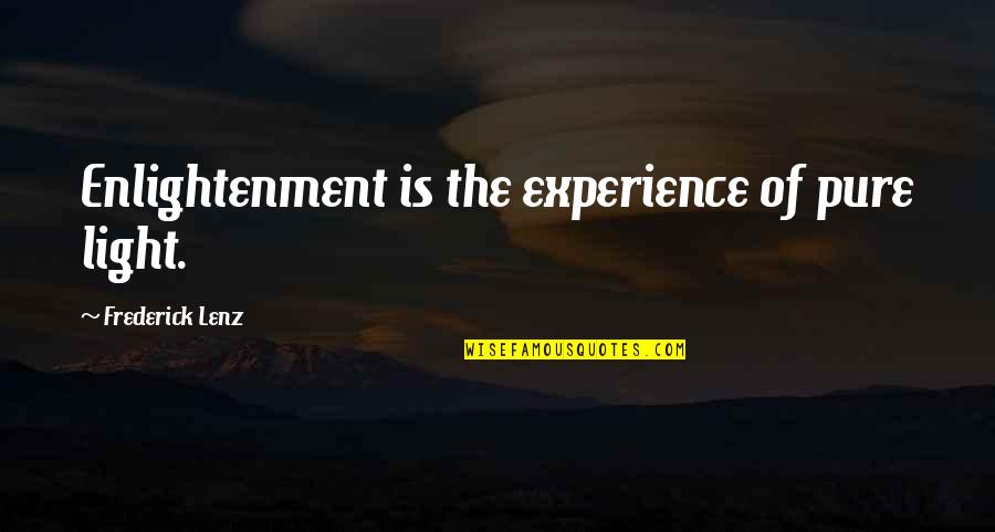 Hungry Tide Amitav Ghosh Quotes By Frederick Lenz: Enlightenment is the experience of pure light. Hungry Tide Amitav Ghosh Quotes By Frederick Lenz: Enlightenment is the experience of pure light.