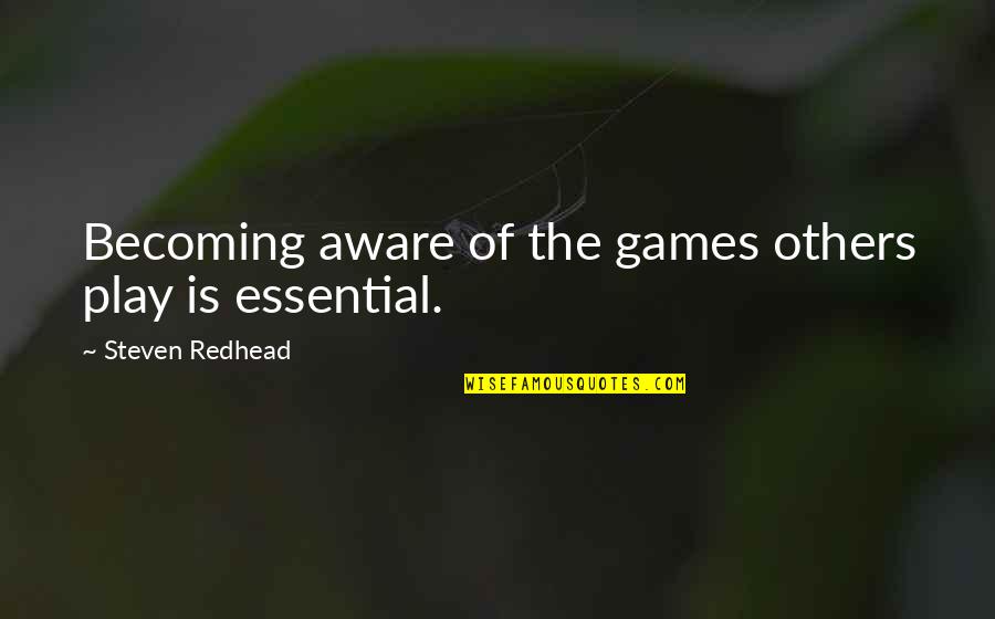 Hungry Tide Quotes By Steven Redhead: Becoming aware of the games others play is