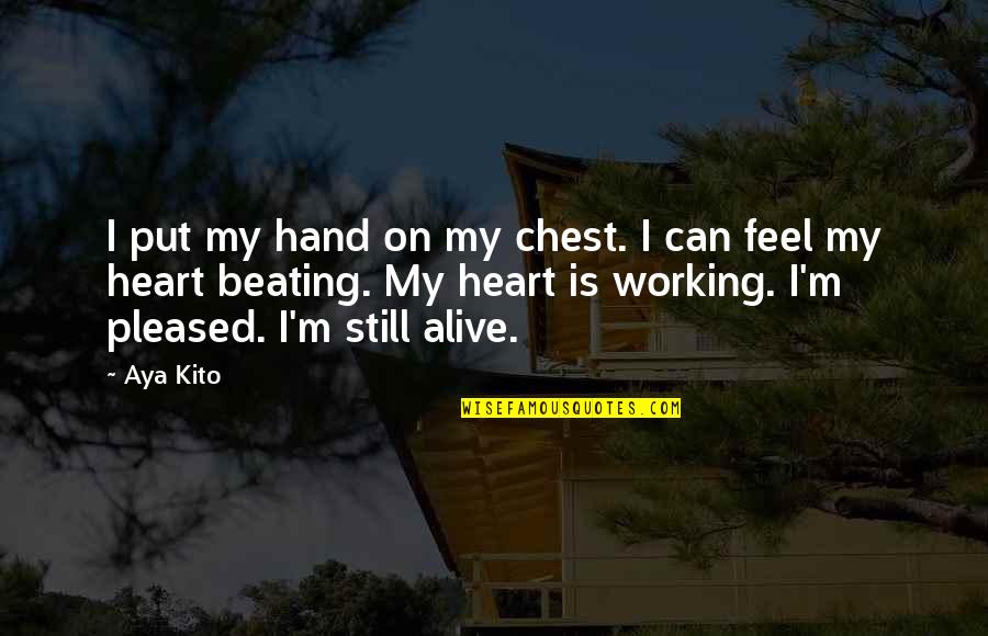 Hunniford John Quotes By Aya Kito: I put my hand on my chest. I