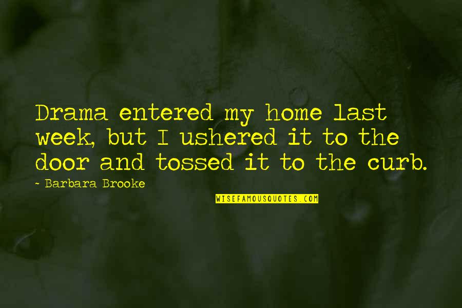 Hunny Band Quotes By Barbara Brooke: Drama entered my home last week, but I