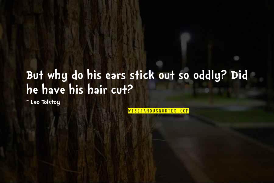 Hunny Band Quotes By Leo Tolstoy: But why do his ears stick out so