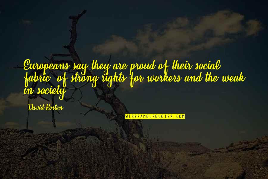 Hunos Travian Quotes By David Korten: Europeans say they are proud of their social