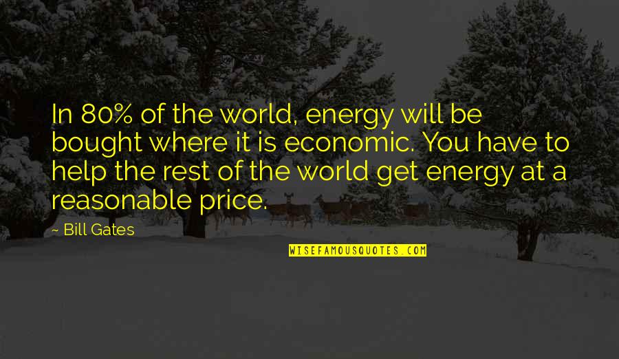 Hunsicker Farms Quotes By Bill Gates: In 80% of the world, energy will be