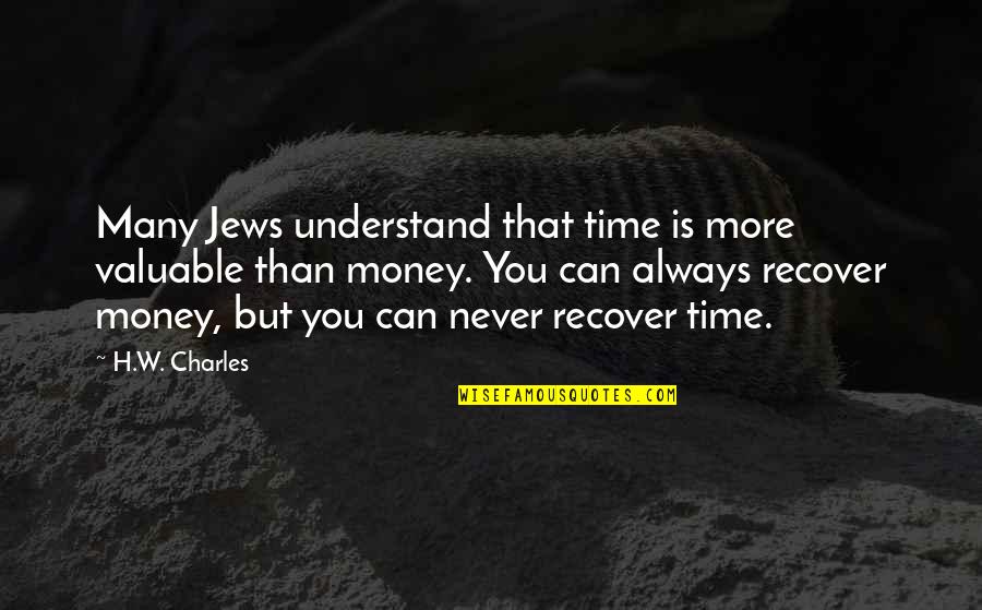 Hunsley Strickland Quotes By H.W. Charles: Many Jews understand that time is more valuable
