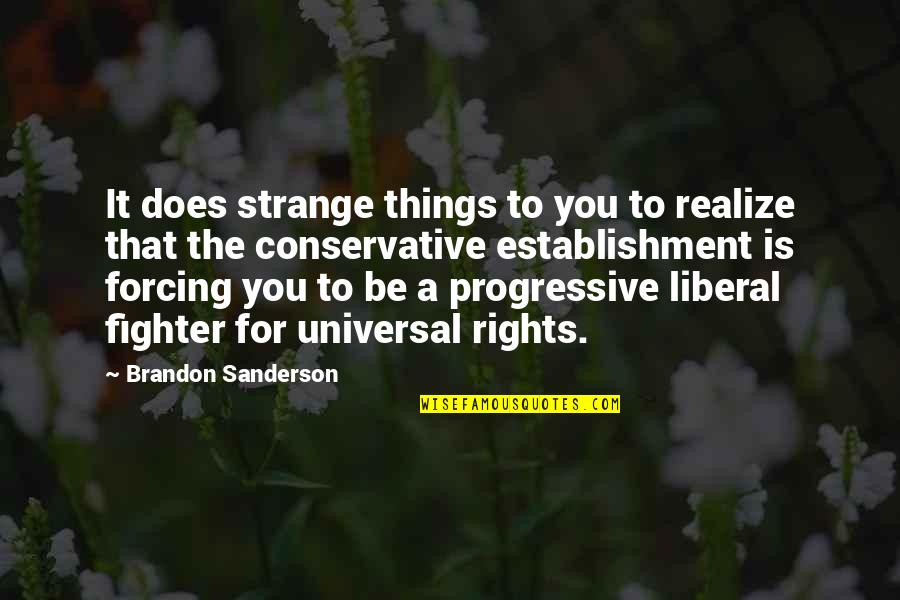 Hunstock Santa Rosa Quotes By Brandon Sanderson: It does strange things to you to realize