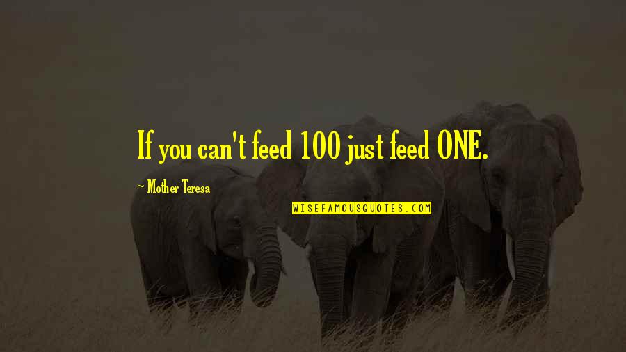 Hunt Club Quotes By Mother Teresa: If you can't feed 100 just feed ONE.