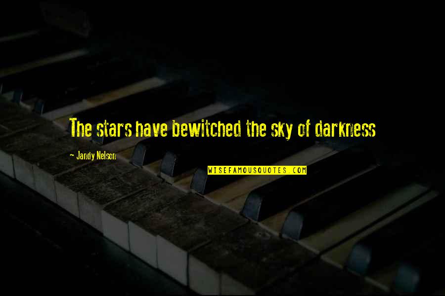 Hunt Quote Quotes By Jandy Nelson: The stars have bewitched the sky of darkness Hunt Quote Quotes By Jandy Nelson: The stars have bewitched the sky of darkness