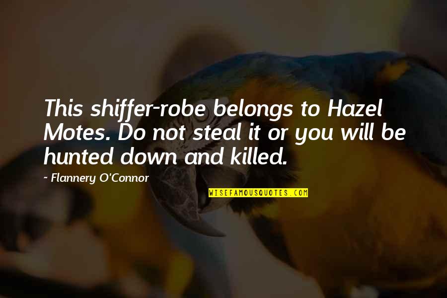Hunted Down Quotes By Flannery O'Connor: This shiffer-robe belongs to Hazel Motes. Do not