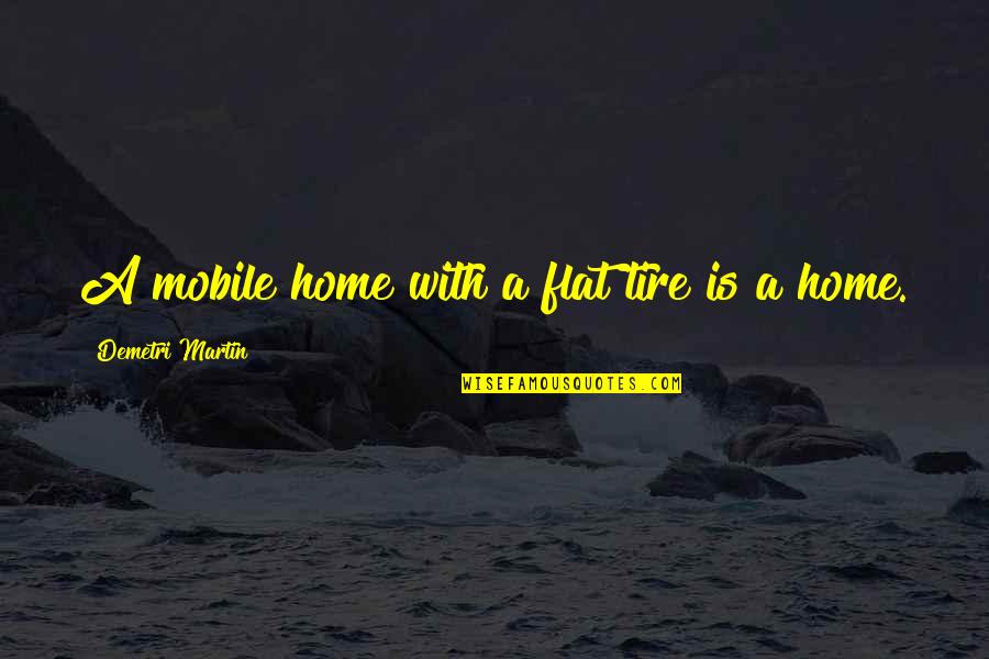 Hunter Express Quotes By Demetri Martin: A mobile home with a flat tire is