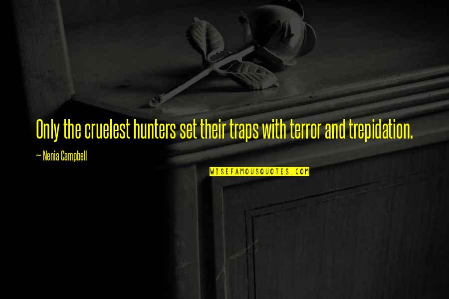 Hunter Hunted Quotes By Nenia Campbell: Only the cruelest hunters set their traps with