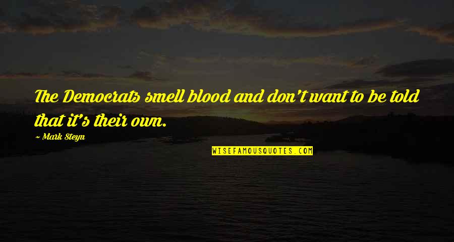 Hunter Joy Cowley Quotes By Mark Steyn: The Democrats smell blood and don't want to