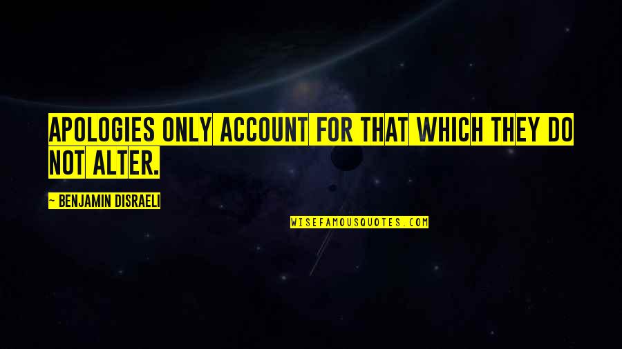 Hunter S Basketball Addict Quotes By Benjamin Disraeli: Apologies only account for that which they do Hunter S Basketball Addict Quotes By Benjamin Disraeli: Apologies only account for that which they do