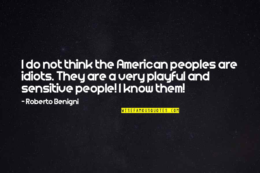 Hunter S Thompson Death Quotes By Roberto Benigni: I do not think the American peoples are Hunter S Thompson Death Quotes By Roberto Benigni: I do not think the American peoples are
