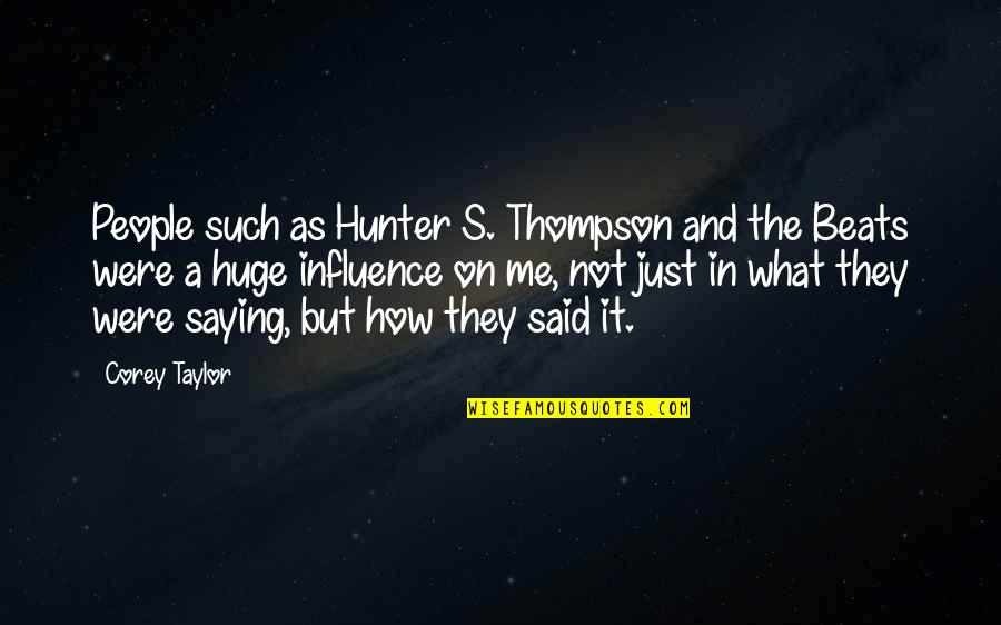 Hunter Thompson Quotes By Corey Taylor: People such as Hunter S. Thompson and the