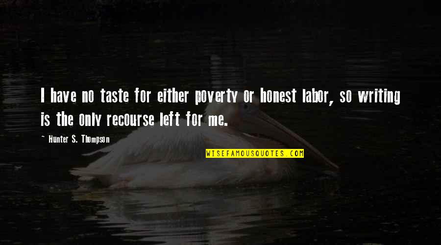 Hunter Thompson Quotes By Hunter S. Thompson: I have no taste for either poverty or