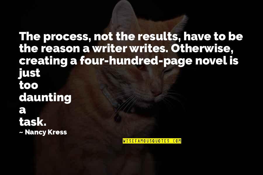 Hunters And Gatherers Quotes By Nancy Kress: The process, not the results, have to be